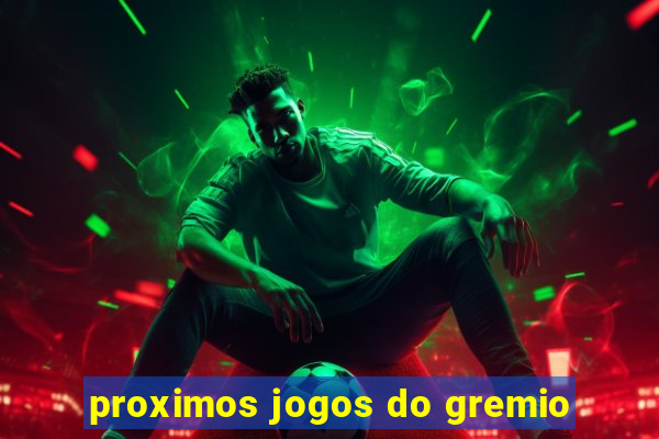 proximos jogos do gremio